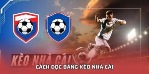 Cách Đọc Bảng Kèo Nhà Cái
