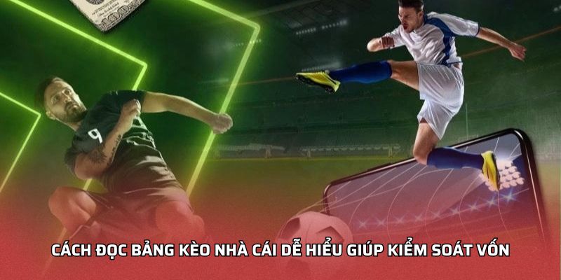 Cách đọc bảng kèo nhà cái dễ hiểu giúp kiểm soát vốn