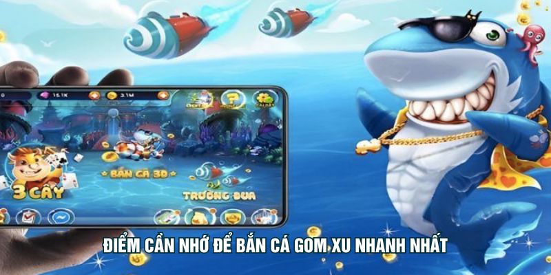 Điểm cần nhớ để bắn cá gom xu nhanh nhất