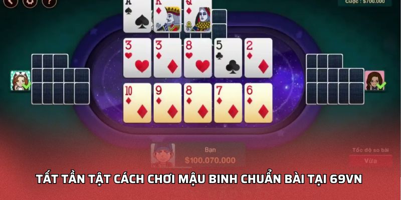 Tất tần tật Cách chơi mậu binh chuẩn bài tại 99OK